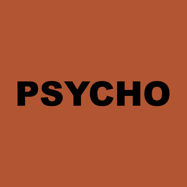 PSYCHO by TheCosmicTradingPost