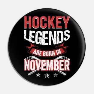 Hockey Legends Are Born In November Pin