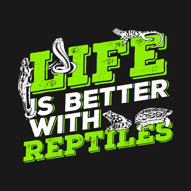 Life Is Better With Reptiles Animal Keeper Gift by Dolde08