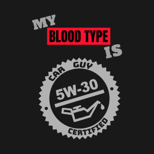 My Blood Type is 5w-30  (Style A) T-Shirt