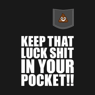 Keep that luck T-Shirt