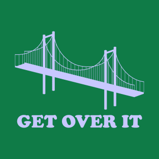 Get Over It T-Shirt