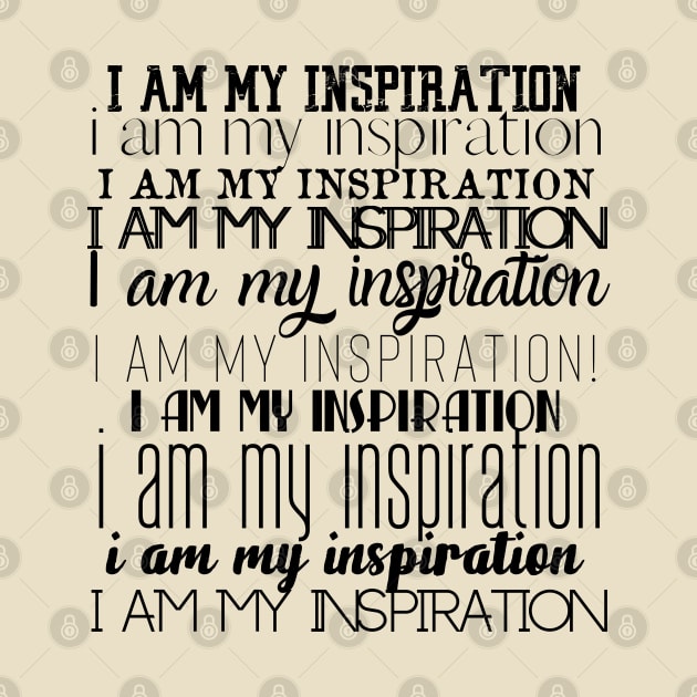 I am my inspiration. by SamanthaLee33