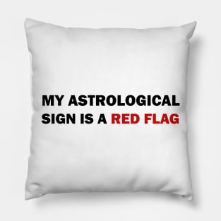 My astrological sign is a red flag Pillow