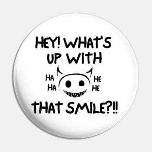 Hey! What's up with that smile?! Pin