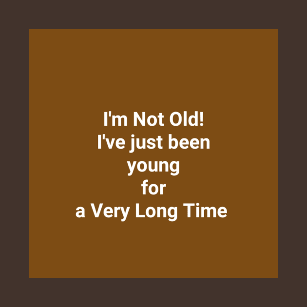 I'm Not Old by Bill Miller