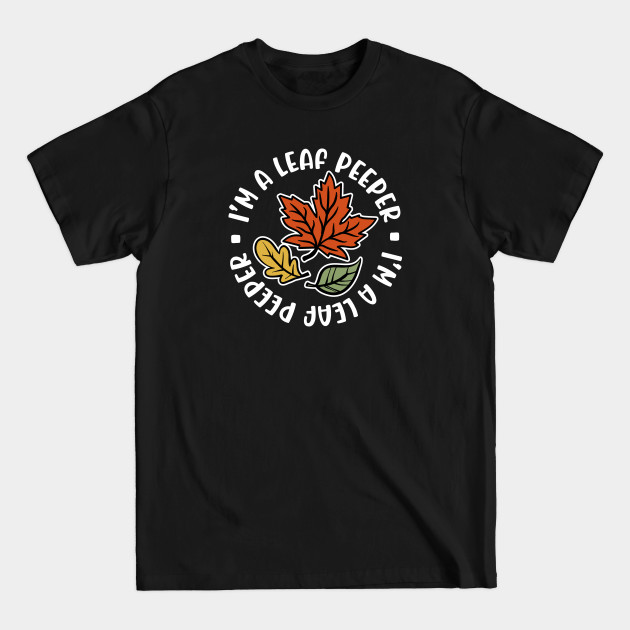 Discover I'm A Leaf Peeper Fall Autumn Funny Cute - Leaf Peeper - T-Shirt