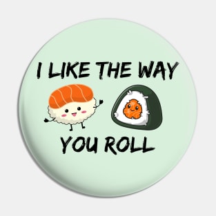 I like the way you roll! Pin