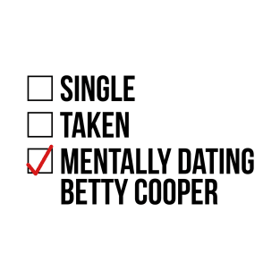 MENTALLY DATING BETTY COOPER T-Shirt