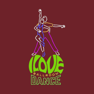 I Love Ballroom Dance T-Shirt