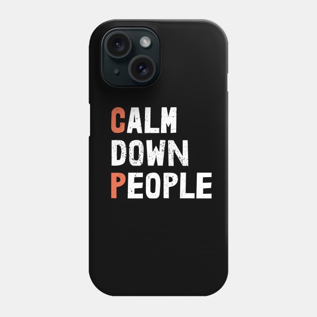 calm down people Phone Case by JUST BE COOL