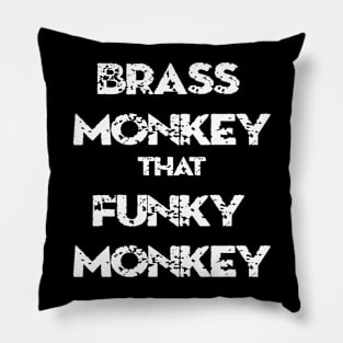 BRASS MONEY THAT FUNKY MONKEY Pillow