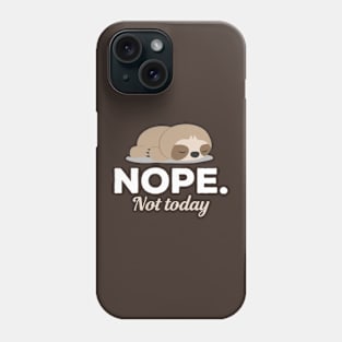 Nope Not Today Sleeping Sloth Phone Case