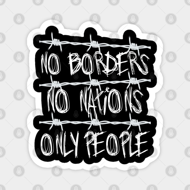 No Borders No Nations Only People - Abolish Ice, Close The Camps Magnet by SpaceDogLaika