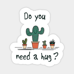 Cactus Do You Need A Hug Magnet