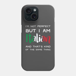 Not Perfect but Italian Phone Case