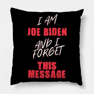 I am joe biden and i forgot this message funny joe Pillow