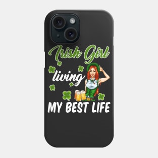 Irish Girl Living My Best Life T-shirt For St Patr Phone Case