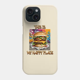 Burger Lover's Graffiti: This is My Happy Place Phone Case