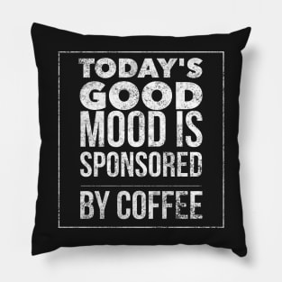 Today's good mood is sponsored by coffee Pillow