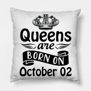 Mother Nana Aunt Sister Daughter Wife Niece Queens Are Born On October 02 Happy Birthday To Me You Pillow