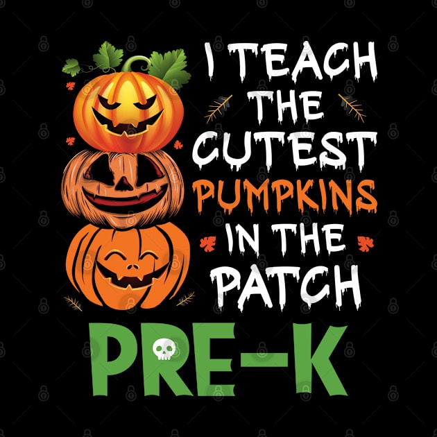 I Teach The Cutest Pumpkins In Patch Pre-K Teacher 2022 by ValareanCie