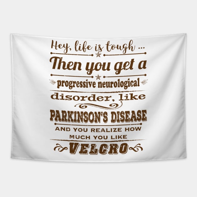 Parkinsons Hey Life is Tough distressed Tapestry by YOPD Artist