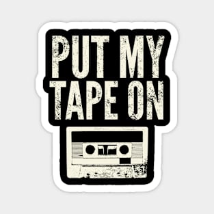 Put my tape on Magnet