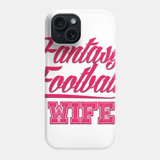 Fantasy Football Wife Phone Case by ArmChairQBGraphics