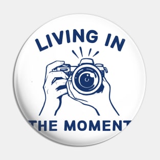 Living in the moment Pin