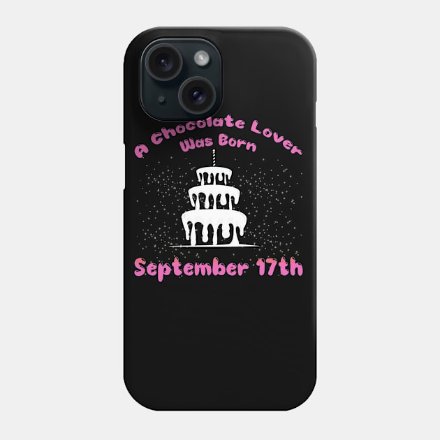 A chocolate lover was born September 17th Phone Case by PharaohCloset