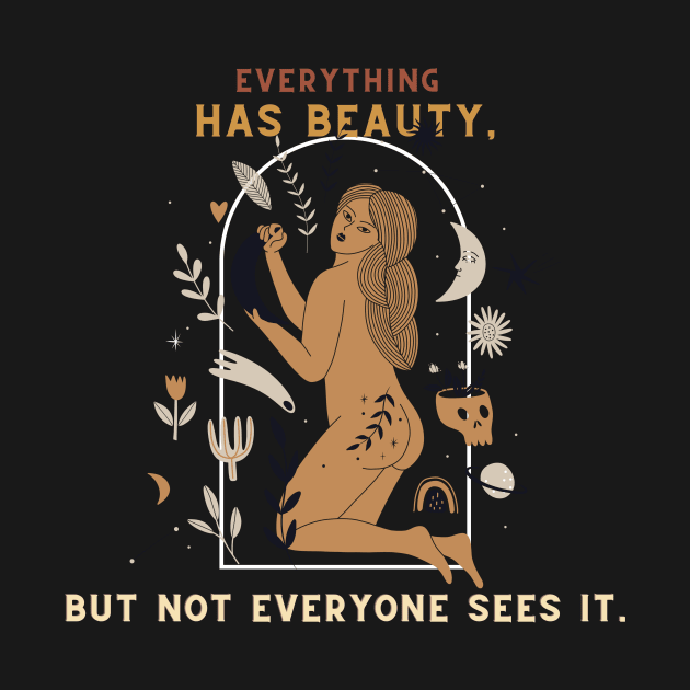 Everything has beauty but not sees it by NICHE&NICHE