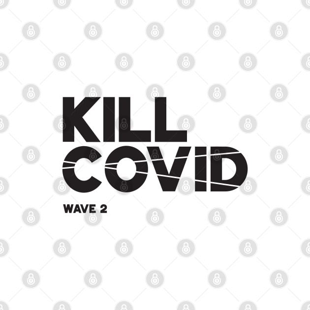 Kill Covid - Wave 2 by VicEllisArt