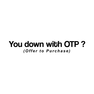 You Down With OTP? - Real Estate T-Shirt