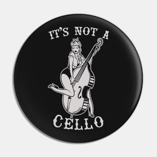 It's Not A Cello Pin