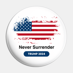 Never Surrender : Trump 2024 Pin