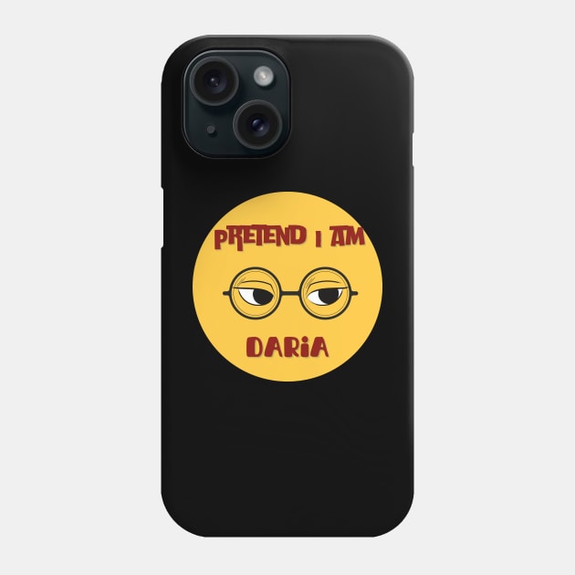 Pretend i am daria Phone Case by Kugy's blessing