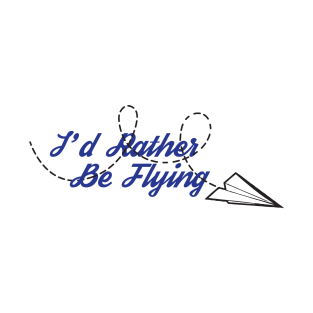 I'd Rather Be Flying [Paper Plane] T-Shirt