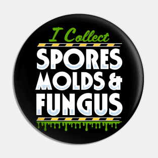 I Collect Spores, Molds and Fungus Pin