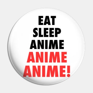 Eat, Sleep, Anime Pin