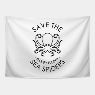 Save The Floppy Floppy Sea Spiders Funny Design Tapestry