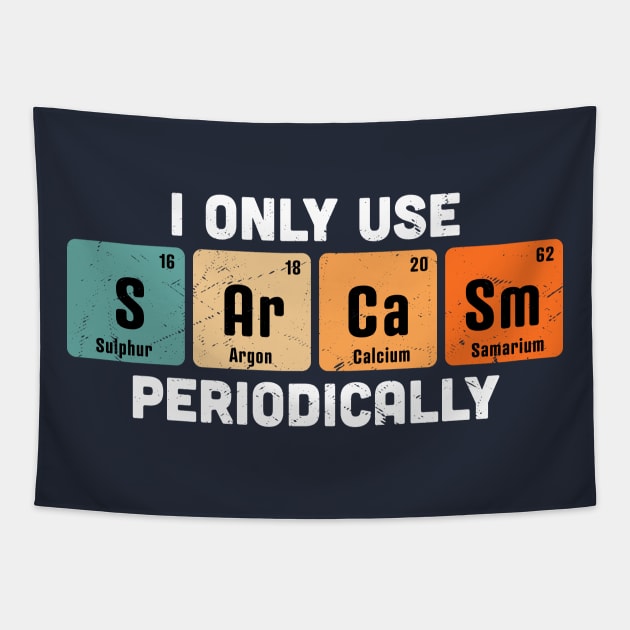 I Only Use Sarcasm Periodically Chemistry Periodic Table Tapestry by OrangeMonkeyArt