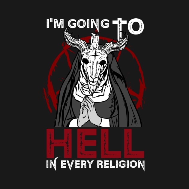 I'm Going To Hell In Every Religion - Satanic Gift by biNutz