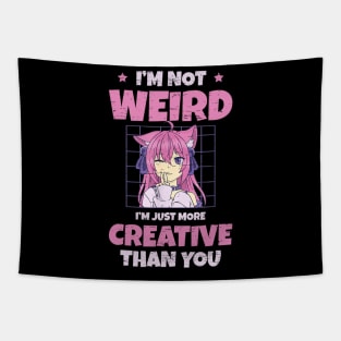 Anime Lover Gift - I'm Not Weird I'm Just More Creative Than You Tapestry