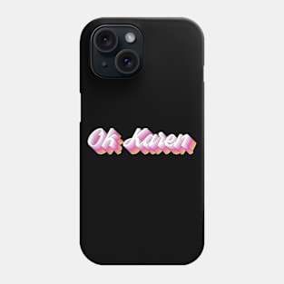 OK Karen Phone Case