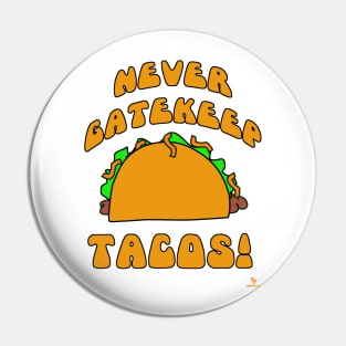 Never Gatekeep Tacos Fun Food Logo Pin