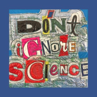 Don't Ignore Science T-Shirt