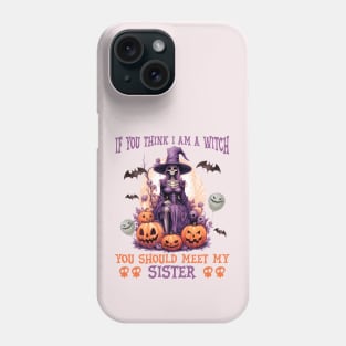 If you think I am a witch Phone Case