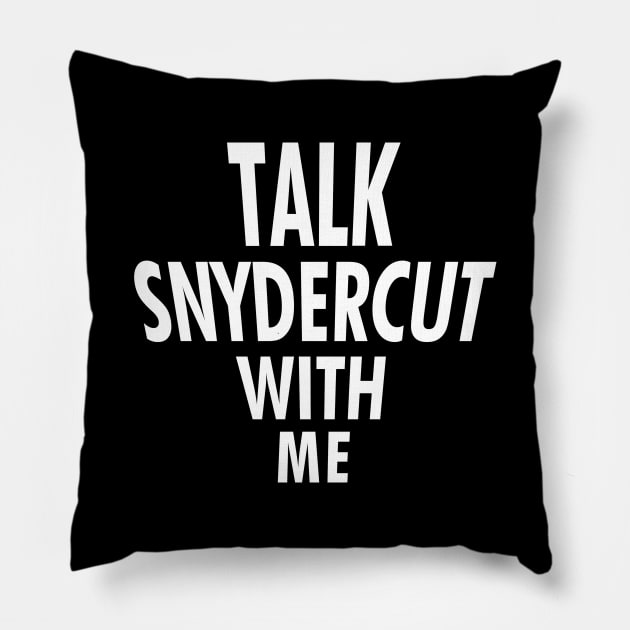 Talk Snydercut With Me Pillow by ultramaw