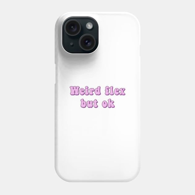 Weird Flex But Ok Pink Groovy Text Funny Slang Expressions Phone Case by mangobanana